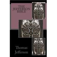 The Jefferson Bible by Jefferson, Thomas, 9781503032057