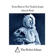 From Paris to New York by Land by Windt, Harry De, 9781508462057