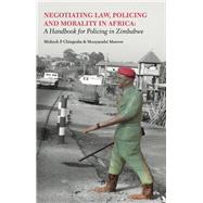Negotiating Law, Policing and Morality in African by Chingozha, Misheck P.; Mawere, Munyaradzi, 9789956762057