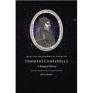 Selected Philosophical Poems of Tommaso Campanella by Campanella, Tommaso; Roush, Sherry, 9780226092058