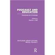 Foucault and Education: Disciplines and Knowledge by BALL; STEPHEN, 9780415562058