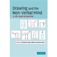 Drawing and the Non-Verbal Mind: A Life-Span Perspective by Edited by Chris Lange-Küttner , Annie Vinter, 9780521872058