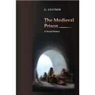 The Medieval Prison by Geltner, G., 9780691162058
