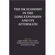 The Uk Economy in the Long Expansion and Its Aftermath by Chadha, Jagjit S.; Chrystal, Alec; Pearlman, Joe; Smith, Peter; Wright, Stephen, 9781316602058