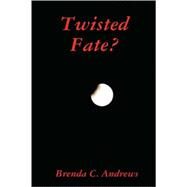 Twisted Fate? by Andrews, Brenda C., 9781435712058