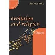 Evolution and Religion A Dialogue by Ruse, Michael, 9781442262058
