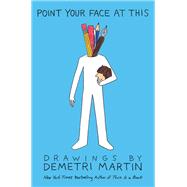 Point Your Face at This Drawings by Martin, Demetri, 9781455512058