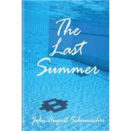The Last Summer by Schumacher, John August, 9781475242058