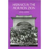 Hispanics in the Mormon Zion, 1912-1999 by Iber, Jorge, 9781585442058