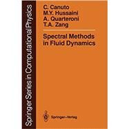 Spectral Methods in Fluid Dynamics by Canuto, Claudio; Hussaini, M. Yousuff; Quarteroni, Alfio; Zang, Thomas A. , , Jr., 9783540522058