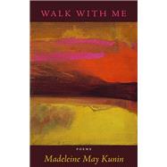 Walk With Me Poems by Kunin, Madeleine May, 9798988382058