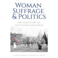Woman Suffrage and Politics by Catt, Carrie Chapman; Shuler, Nettie Rogers, 9780486842059