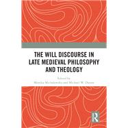 The Will Discourse in Late Medieval Philosophy and Theology by Monika Michalowska, 9781040522059