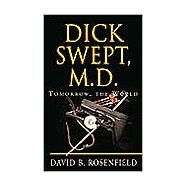 Dick Swept, M.D by Rosenfield, B. David, 9781401042059