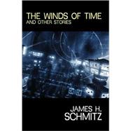 The Winds of Time and Other Stories by Schmitz, James H., 9781434402059