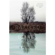 The Rattled Bones by Parker, S.M., 9781481482059