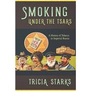 Smoking Under the Tsars by Starks, Tricia, 9781501722059