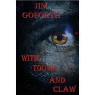 With Tooth and Claw by Goforth, Jim, 9781508442059