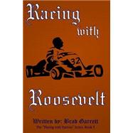 Racing With Roosevelt by Garrett, Brad, 9781523432059