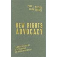 New Rights Advocacy by Nelson, Paul J.; Dorsey, Ellen, 9781589012059