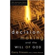 Decision Making and the Will of God by FRIESEN, GARRYMAXSON, J. ROBIN, 9781590522059