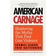 American Carnage by Fred Guttenberg; Thomas Gabor, 9781684812059