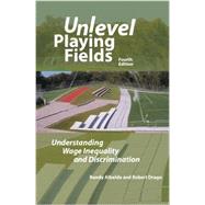 Unlevel Playing Fields: Understanding Wage Inequality and Discrimination by Albelda, Randy; Drago, Robert, 9781939402059