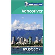 Michelin Must Sees Vancouver by Delaney, Pamela; Lucas, Eric, 9782067182059