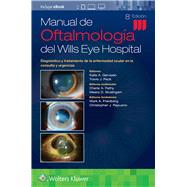 Manual de Oftalmologa del Wills Eye Hospital Diagnstico y tratamiento de la enfermedad ocular en la consulta y urgencias by Gervasio, Kalla; Peck, Travis, 9788418892059