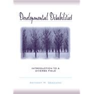 Developmental Disabilities Introduction to a Diverse Field by Graziano, Anthony M., 9780205322060
