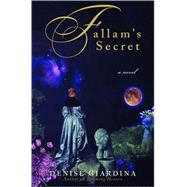 Fallam's Secret A Novel by Giardina, Denise, 9780393052060