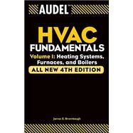 Audel HVAC Fundamentals, Volume 1 Heating Systems, Furnaces and Boilers by Brumbaugh, James E., 9780764542060