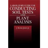 Laboratory Guide for Conducting Soil Tests and Plant Analysis by Jones, Jr.; J. Benton, 9780849302060