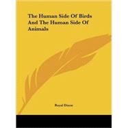 The Human Side of Birds and the Human Side of Animals by Dixon, Royal, 9781425482060