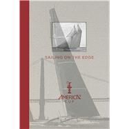 Sailing on the Edge America's Cup by Fisher, Bob; Livingston, Kimball; Green, Sharon; Vaughan, Roger, 9781608872060