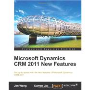 Microsoft Dynamics Crm 2011 New Features: The Real-world Tutorial by Wang, Jian; Liu, Darren, 9781849682060