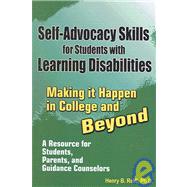 Self-Advocacy Skills for Students with Learning Disabilities : Making It Happen in College and Beyond: A Resource for Students, Parents, and Guidance Counselors by Reiff, Henry B., Ph.D., 9781934032060