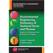 Environmental Engineering Dictionary of Technical Terms and Phrases by Hopcroft, Francis J.; Cosma, Cristina, 9781945612060