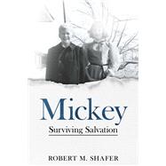Mickey Surviving Salvation by Shafer, Robert M., 9781955062060