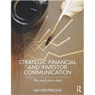 Strategic Financial and Investor Communication: The Stock Price Story by Westbrook; Ian, 9780415812061