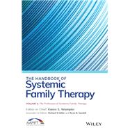 The Handbook of Systemic Family Therapy, The Profession of Systemic Family Therapy by Wampler, Karen S.; Miller, Richard B.; Seedall, Ryan B., 9781119702061