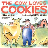 The Cow Loves Cookies by Wilson, Karma; Hall, Marcellus, 9781416942061