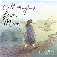 Call Anytime Love, Mum by Baker, Tracy; Clarke, E. R., 9781667892061