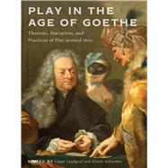 Play in the Age of Goethe by Landgraf, Edgar; Schreiber, Elliott; Weber, Christian P. (CON); Heidepriem, Samuel (CON); Rennie, Nicholas (CON), 9781684482061