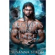 Secrets of Shooting Star Lake by Strom, Susanna, 9781960382061