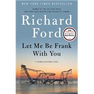 Let Me Be Frank With You by Ford, Richard, 9780061692062
