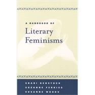 A Handbook of Literary Feminisms by Benstock, Shari; Ferriss, Suzanne; Woods, Susanne, 9780195102062