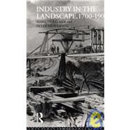 Industry in the Landscape, 1700-1900 by Neaverson; Peter, 9780415112062