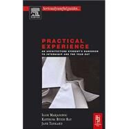 Practical Experience : An Architecture Student's Guide to Internship and the Year Out by Marjanovic; Ruedi Ray; Tankard, 9780750662062