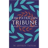 The Patrician Tribune by Tatum, W. Jeffrey, 9780807872062